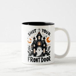 Shut Your Front Door Mug – Cute Halloween Ghost Zweifarbige Tasse