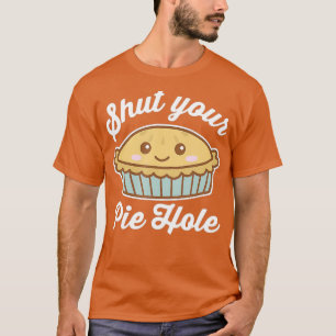 Shut Your Pie Hole Funny Saying Thanksgiving Pi T-Shirt