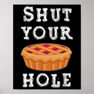 Shut Your Pie Hole Hilarious Sarcastic Thanksgivin Poster