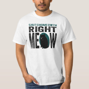 ShutchoMEOWth rechter Meow - lustige T-Shirt