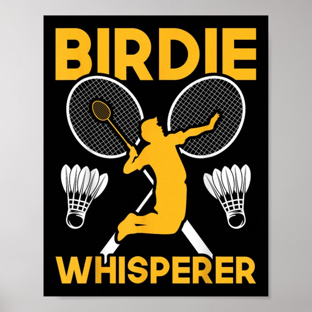 Shuttle Badminton Birdie Whisperer  Poster (Vorne)