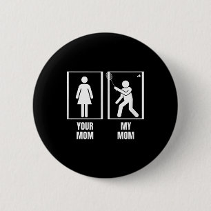 Shuttle Ihre Mama meine Mama Son Daughter Badmint Button