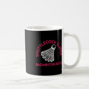 Shuttle Slayer - Badminton Boss - Funny Badminton Kaffeetasse