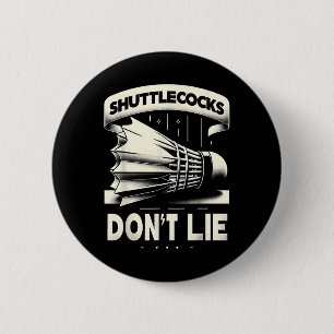 Shuttles lügen nicht Badminton Lustige Grafik T-Sh Button