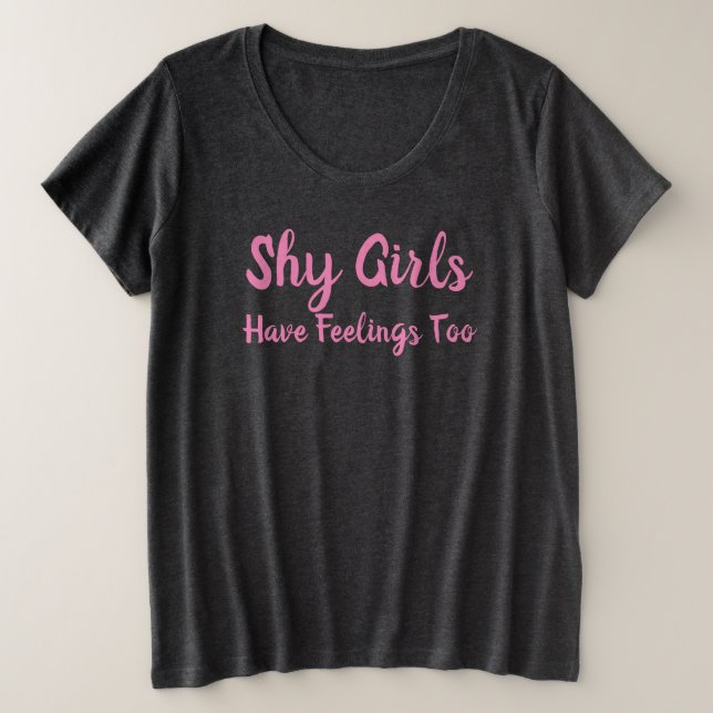 Shy Girls haben zu Gefühle Große Größe T-Shirt (Design vorne)