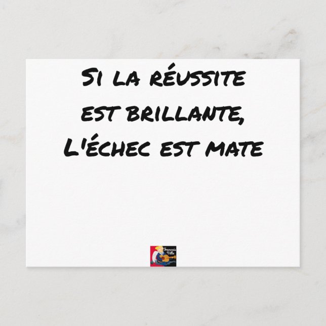 Si la Réussite est brillante, l'échec est mate Postkarte (Vorderseite)