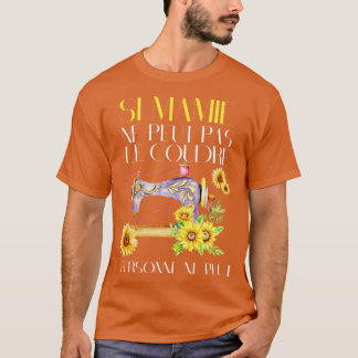 Si Mamie Ne Peut Pas Le Coudre Personne Ne Peut T-Shirt