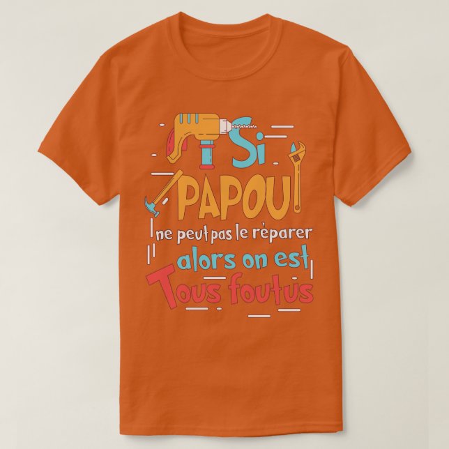 SI PAPOU NE PEUT PAS LE RPARER T-Shirt (Design vorne)