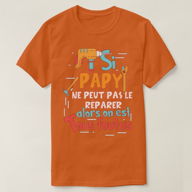 SI PAPY NE PEUT PAS LE RPARER Grand-Pre-Spaß T-Shirt (Design vorne)