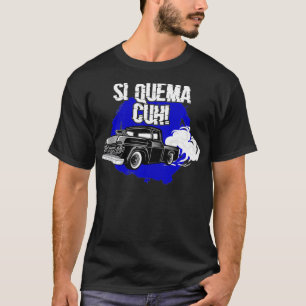 Si Quema Cuh Lowrider Takuache Truck T-Shirt
