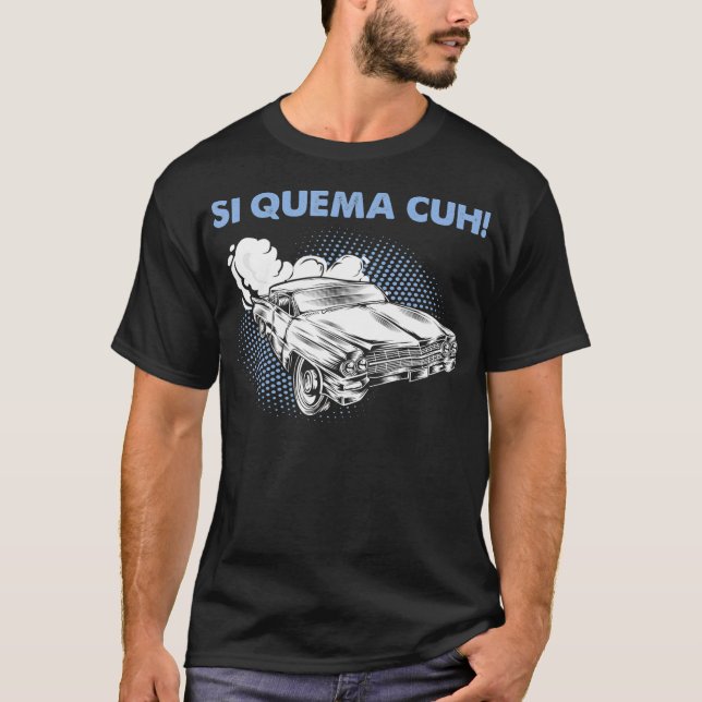 Si Quema Cuh Takuache Low Rider Truck T-Shirt (Vorderseite)