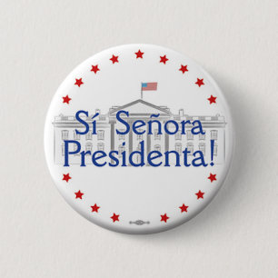 Sí Señora Presidenta! Hillary Clinton-Knopf Button