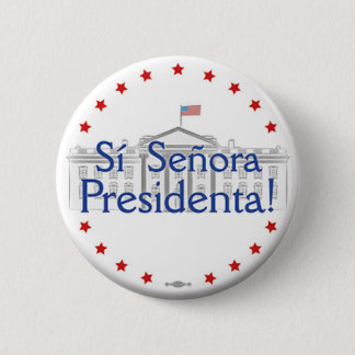 Sí Señora Presidenta! Hillary Clinton-Knopf Button