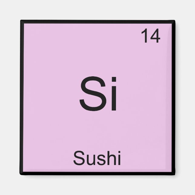 Si - Sushi Funny Chemistry Element Symbol T - Shir Magnet (Vorne)