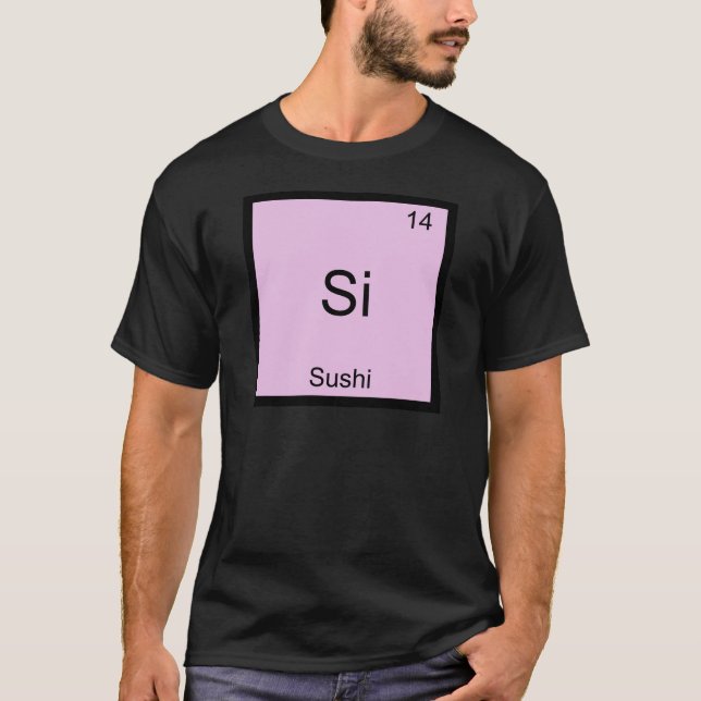 Si - Sushi Funny Chemistry Element Symbol T - Shir T-Shirt (Vorderseite)