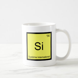 Si - Système International Lustiges Chemie-Symbol Tasse