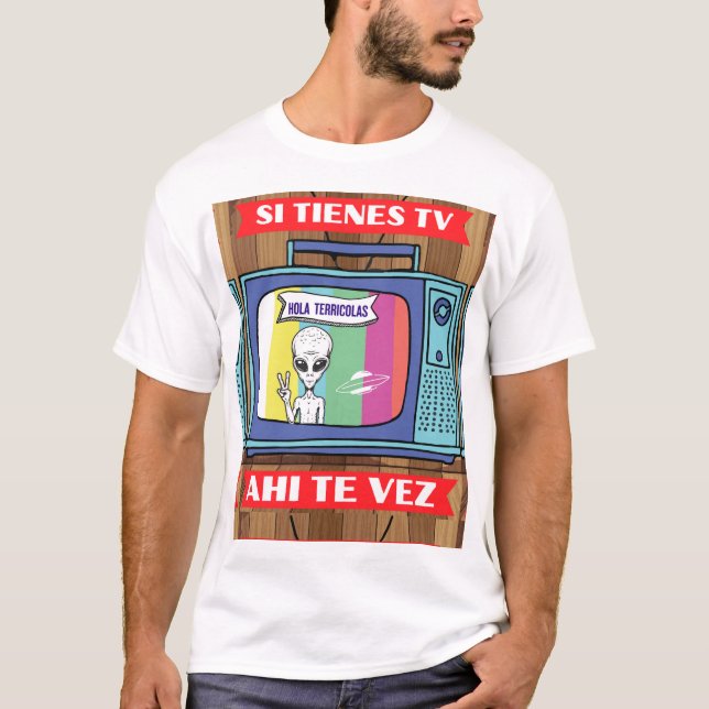 si tienes tv ahi te vez Alien T - Shirt (Vorderseite)