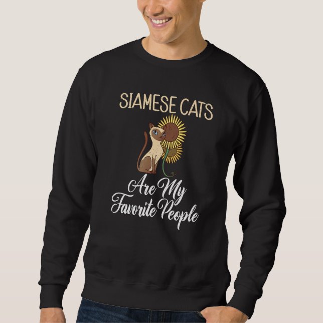Siamese Cats are my favorite People  Siamese Cat Sweatshirt (Vorderseite)