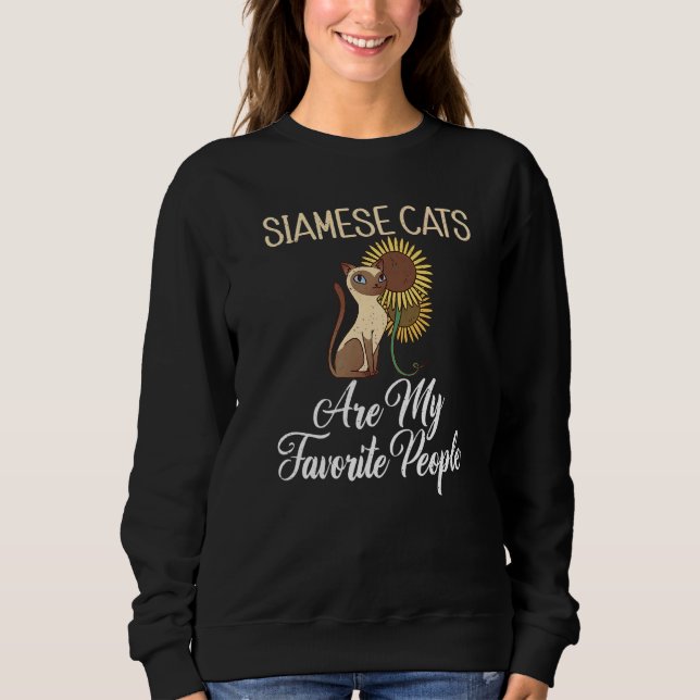 Siamese Cats are my favorite People  Siamese Cat Sweatshirt (Vorderseite)