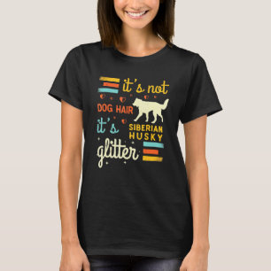 Siberian Husky Dog Hair Shedding Sibirien Huskie T-Shirt