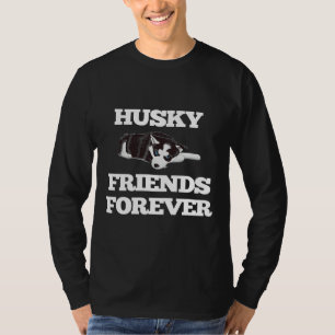 Siberian Husky Dog Husky Friends Forever T-Shirt