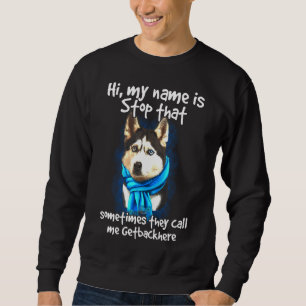 Siberian Husky Dog Owner Getback here Sweatshirt