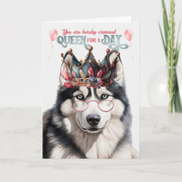Siberian Husky Dog Queen for Day Funny Birthday Karte