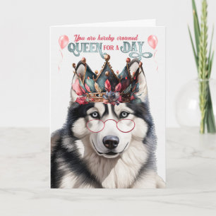 Siberian Husky Dog Queen for Day Funny Birthday Karte