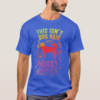 Siberian Husky Dog Wolf Funny Huskieses Dog Hair g T-Shirt