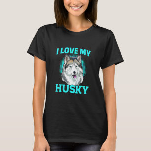 Siberischer Husky-Hund - Ich Liebe mein Husky T-Shirt
