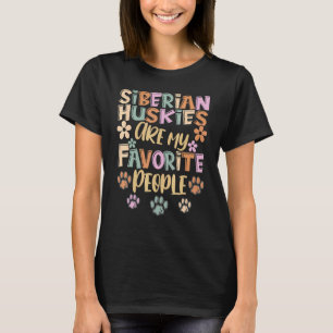 Sibirische Huskies sind meine Lieblingsmenschen Si T-Shirt