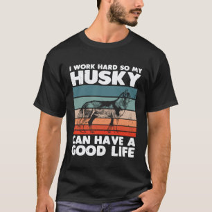 Sibirischer Husky Hund Arbeitet Hart Für Meinen Hu T-Shirt