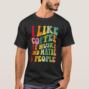 Sibirischer Husky-Hundebesitzer Kaffee   Zitat Vin T-Shirt