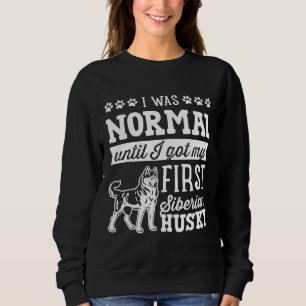 Sibirischer Husky war ich bis dreist normal Sweatshirt