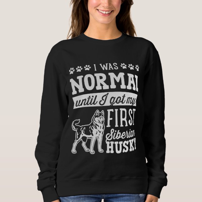 Sibirischer Husky war ich bis dreist normal Sweatshirt (Vorderseite)