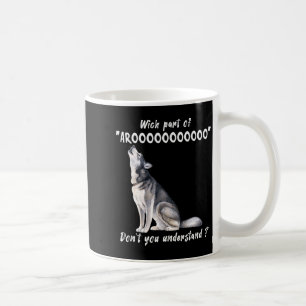 Sibirischer Husky. Welchen Teil von Arooo verstehs Kaffeetasse