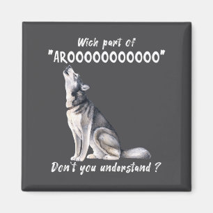 Sibirischer Husky. Welchen Teil von Arooo verstehs Magnet