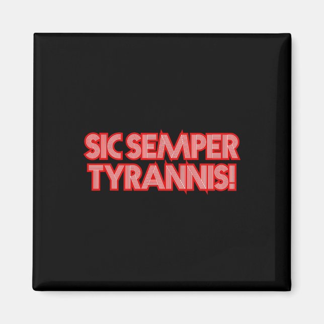 Sic Semper Tyrannis daher immer an Tyrannen Trump  Magnet (Vorne)