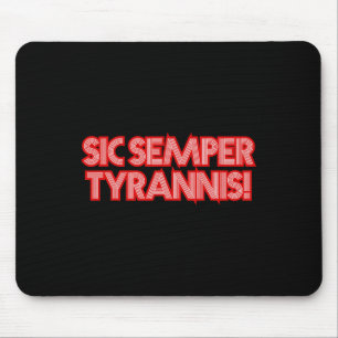 Sic Semper Tyrannis daher immer an Tyrannen Trump Mousepad