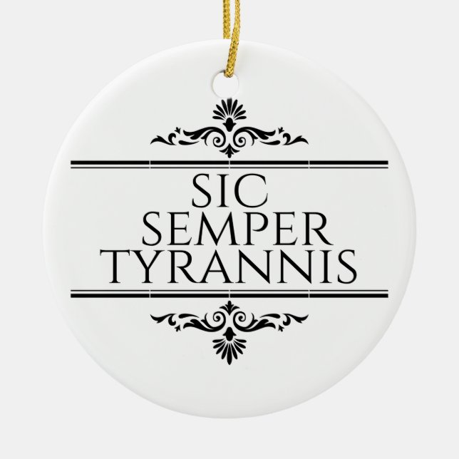 Sic Semper Tyrannis Keramik Ornament (Vorne)