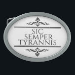 Sic Semper Tyrannis Ovale Gürtelschnalle<br><div class="desc">Sic Semper Tyrannis ist ein lateinischer Begriff,  der "So immer zu Tyrannen!" bedeutet. Das ist das ideale Geschenk für den Menschen in deinem Leben,  der Freiheit Liebe!</div>
