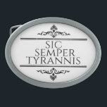 Sic Semper Tyrannis Ovale Gürtelschnalle<br><div class="desc">Sic Semper Tyrannis ist ein lateinischer Begriff,  der "So immer zu Tyrannen!" bedeutet. Das ist das ideale Geschenk für den Menschen in deinem Leben,  der Freiheit Liebe!</div>