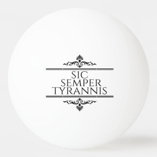 Sic Semper Tyrannis Tischtennisball