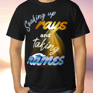 Sich die Sonnenstrahlen einverleiben und Namen not T-Shirt