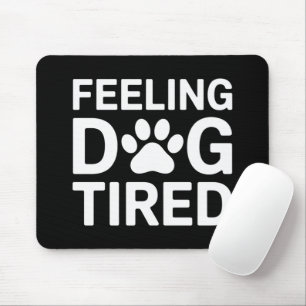 Sich hundemüde fühlen mousepad