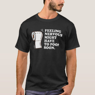 Sich nervös fühlen, muss bald kacken, lustiger Spr T-Shirt