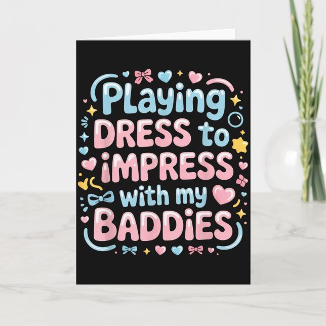 Sich schick machen, um Eindruck auf meine Baddies  Karte (Vorderseite)