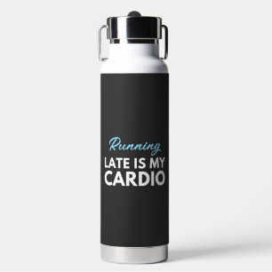 Sich verspäten ist mein Cardio-Training Trinkflasche