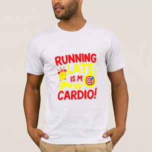 Sich Verspäten Ist Mein Kardiotraining Lustig T-Shirt
