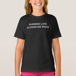 Sich Verspäten Ist Rechtes Training T-Shirt
